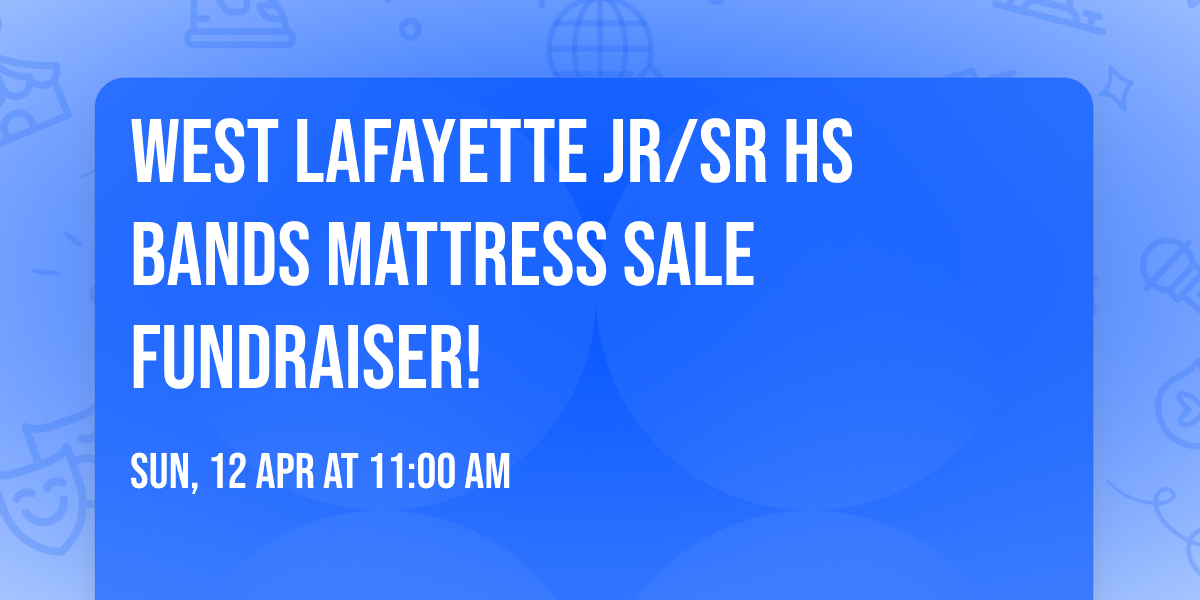 West Lafayette Jr\/Sr HS Bands Mattress Sale Fundraiser!