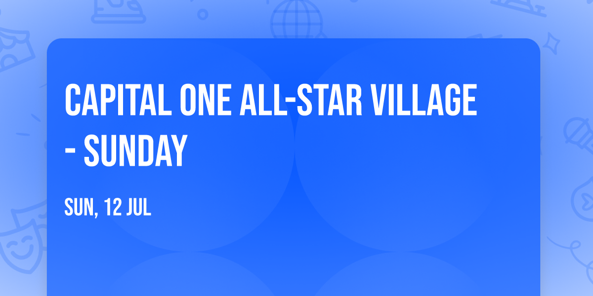 Capital One All-Star Village - Sunday