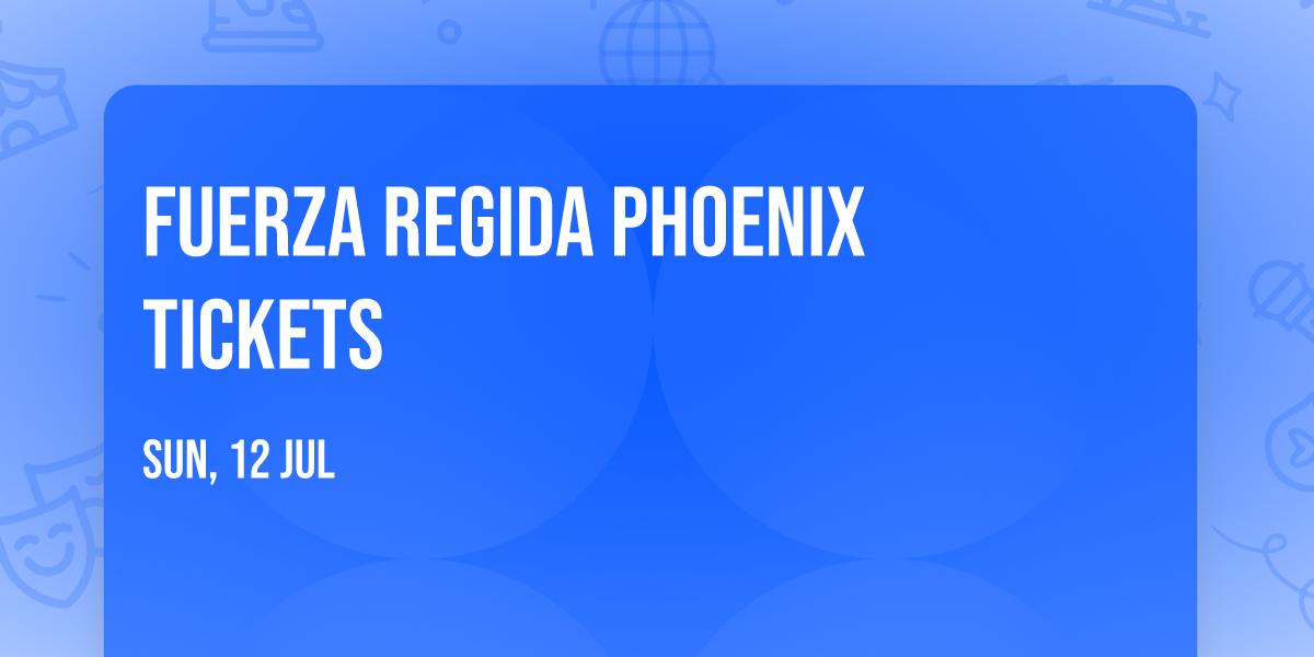 Fuerza Regida Phoenix Tickets