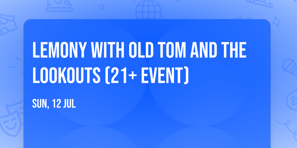 Lemony with Old Tom and the Lookouts (21+ Event)
