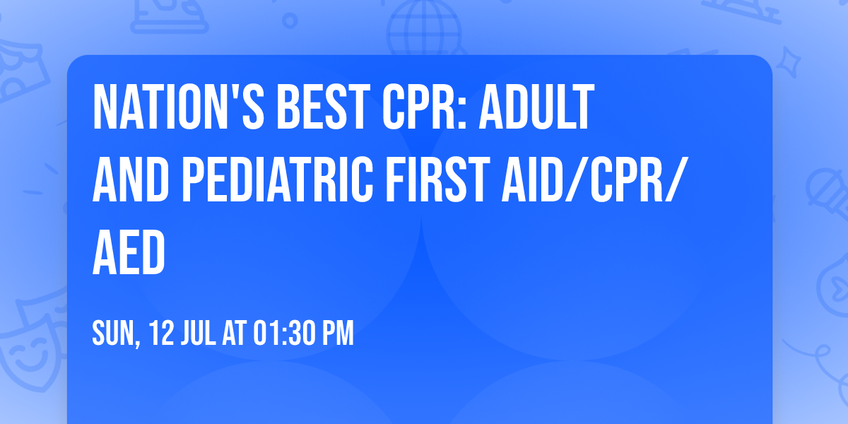 Nation's Best CPR:  Adult and Pediatric First Aid\/CPR\/AED
