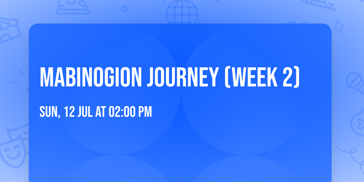Mabinogion Journey (Week 2)