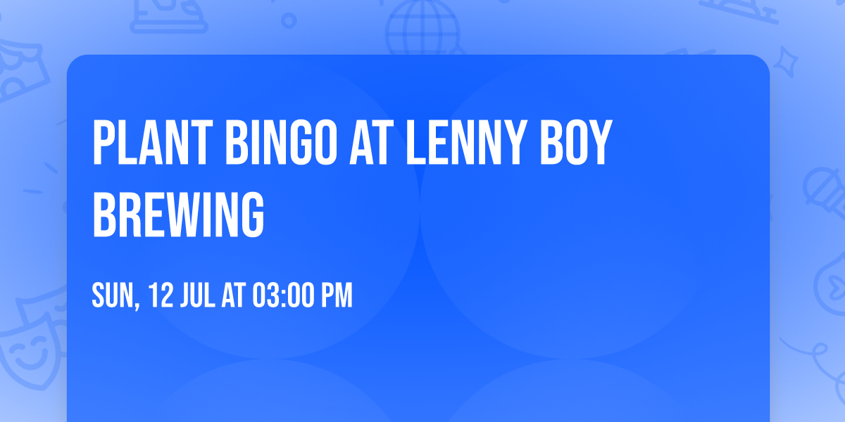 Plant Bingo at Lenny Boy Brewing \ud83c\udf31
