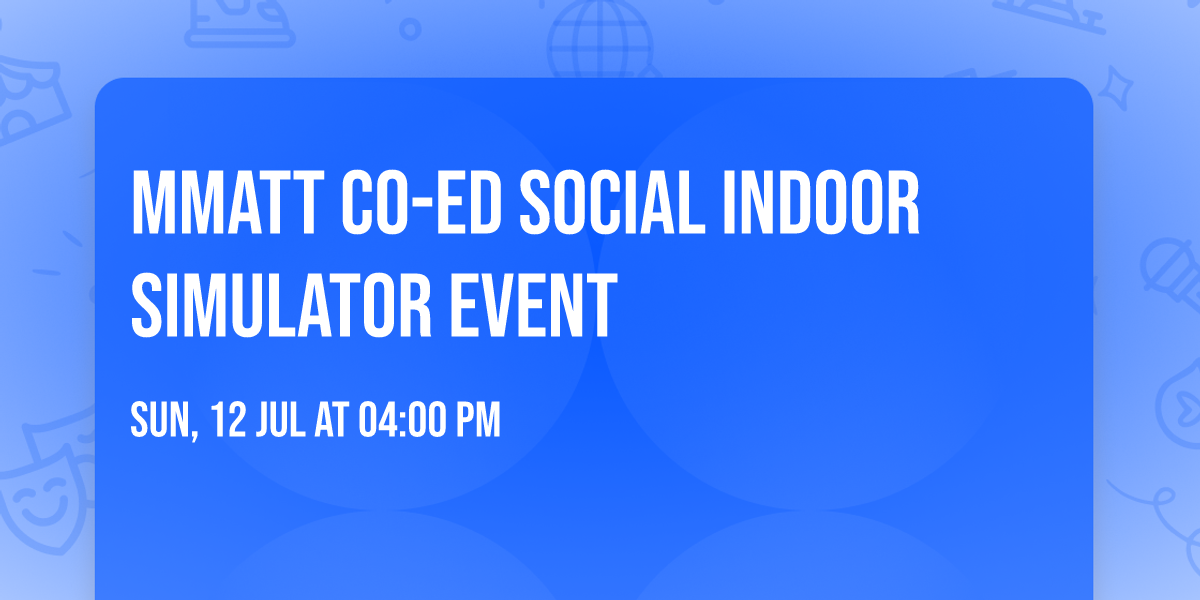 MMATT Co-Ed Social Indoor Simulator Event