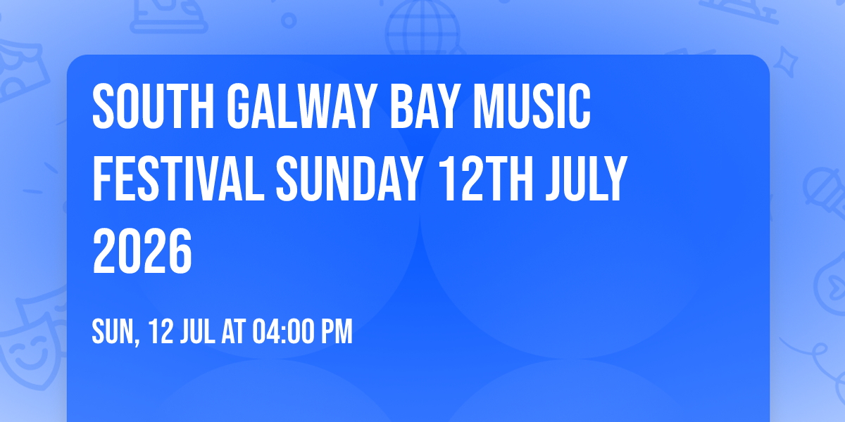 South Galway Bay Music Festival Sunday 12th July 2026