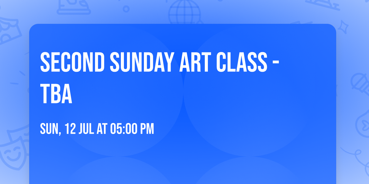 Second Sunday Art Class - TBA