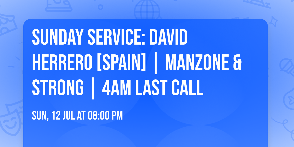 Sunday SerVice: DAVID HERRERO [Spain] | Manzone & Strong | 4AM LAST CALL