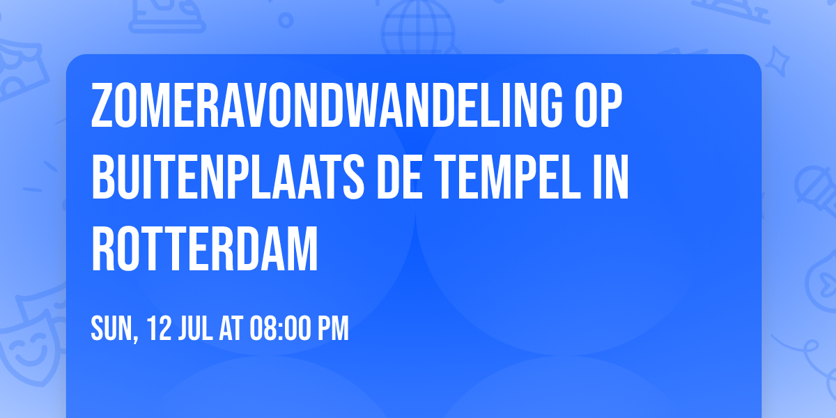 Zomeravondwandeling op Buitenplaats De Tempel in Rotterdam