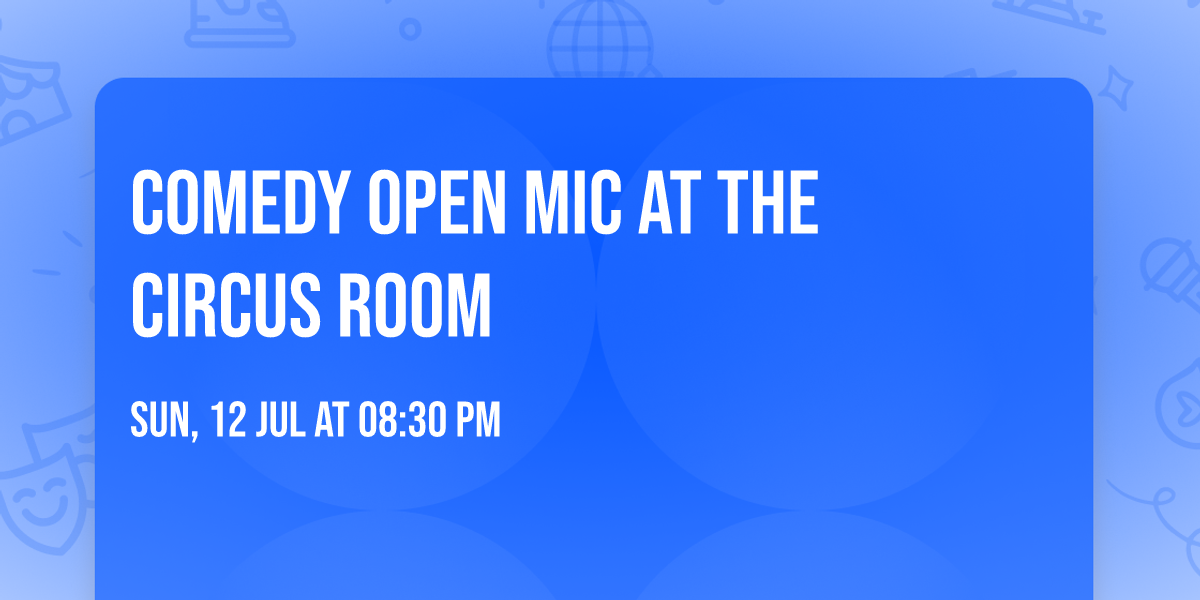 Comedy Open Mic at The Circus Room