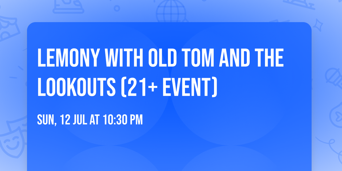 Lemony with Old Tom and the Lookouts (21+ Event)