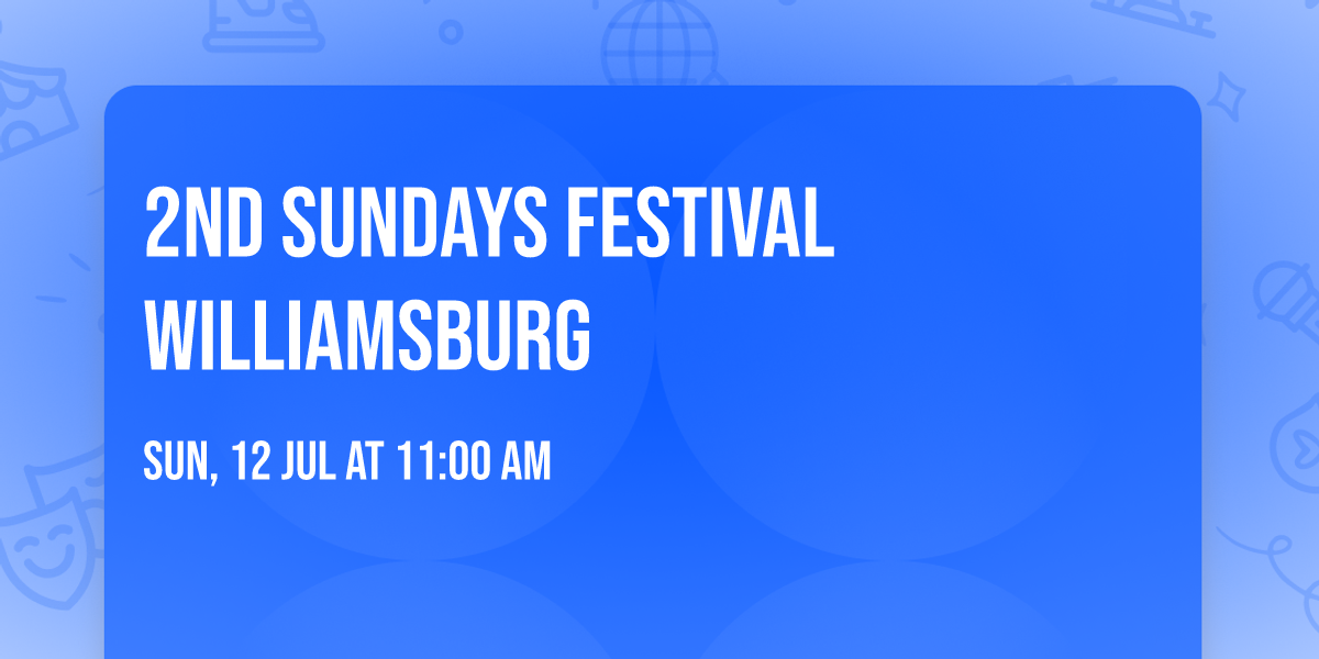 2nd Sundays Festival Williamsburg \ud83d\udc9a