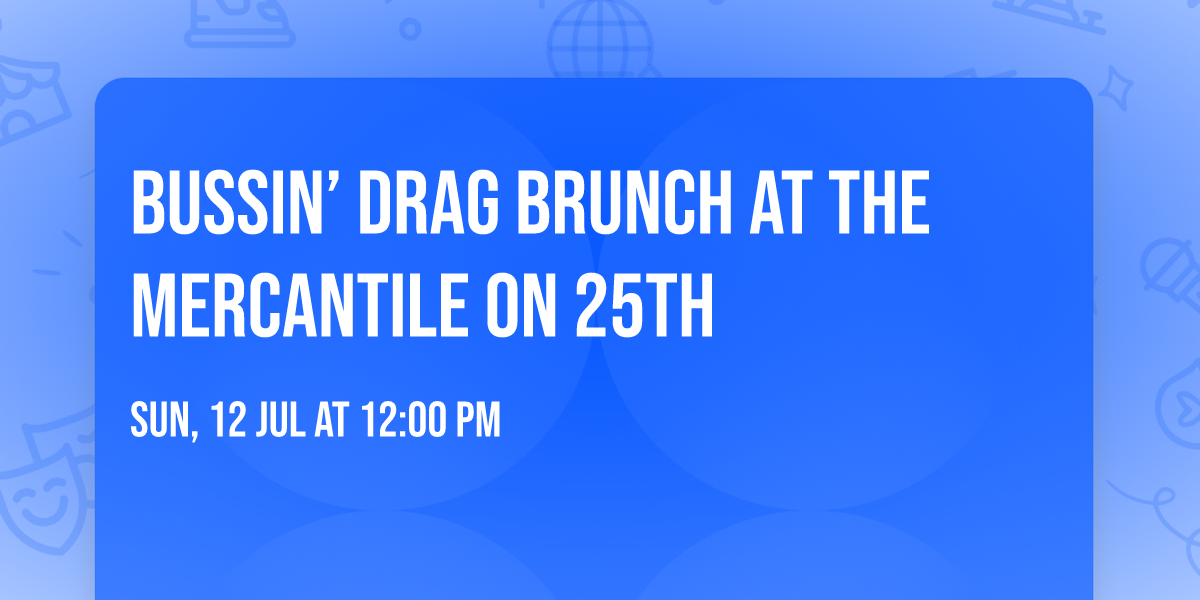 Bussin\u2019 Drag Brunch at The Mercantile on 25th