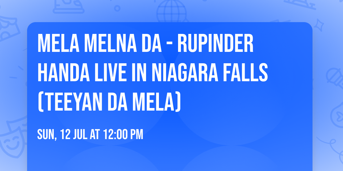 Mela Melna Da - Rupinder Handa Live In Niagara Falls (teeyan da mela)