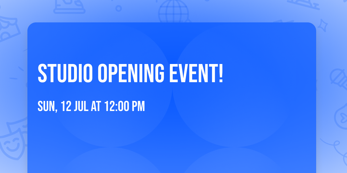 Studio Opening Event! \ud83c\udf89