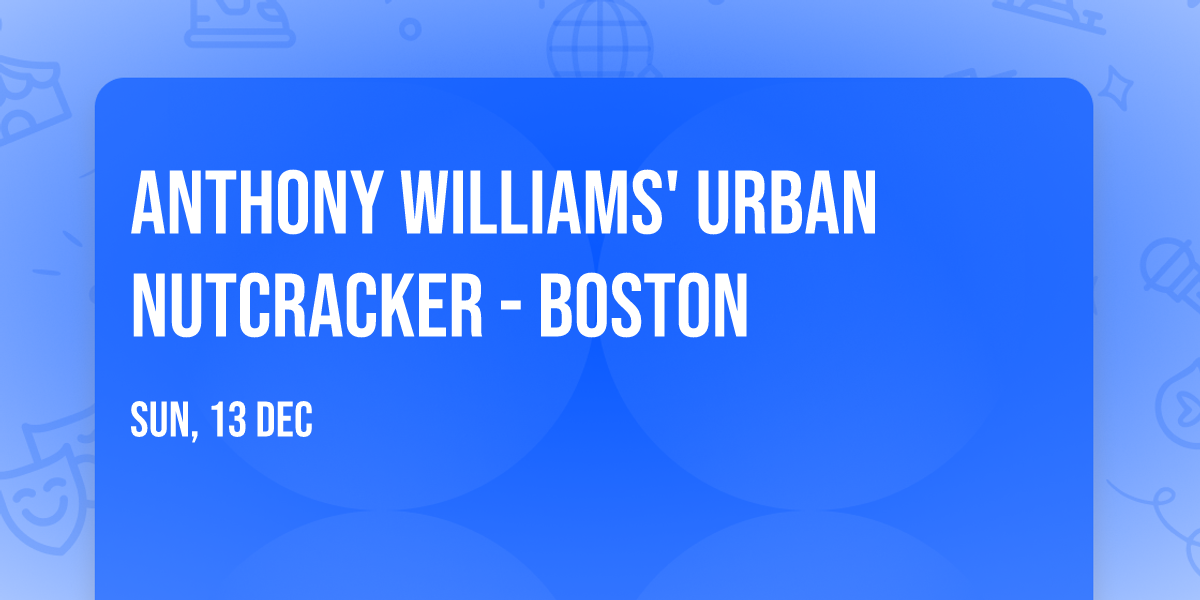 Anthony Williams' Urban Nutcracker - Boston