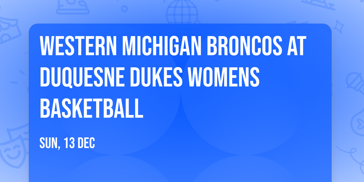 Western Michigan Broncos at Duquesne Dukes Womens Basketball