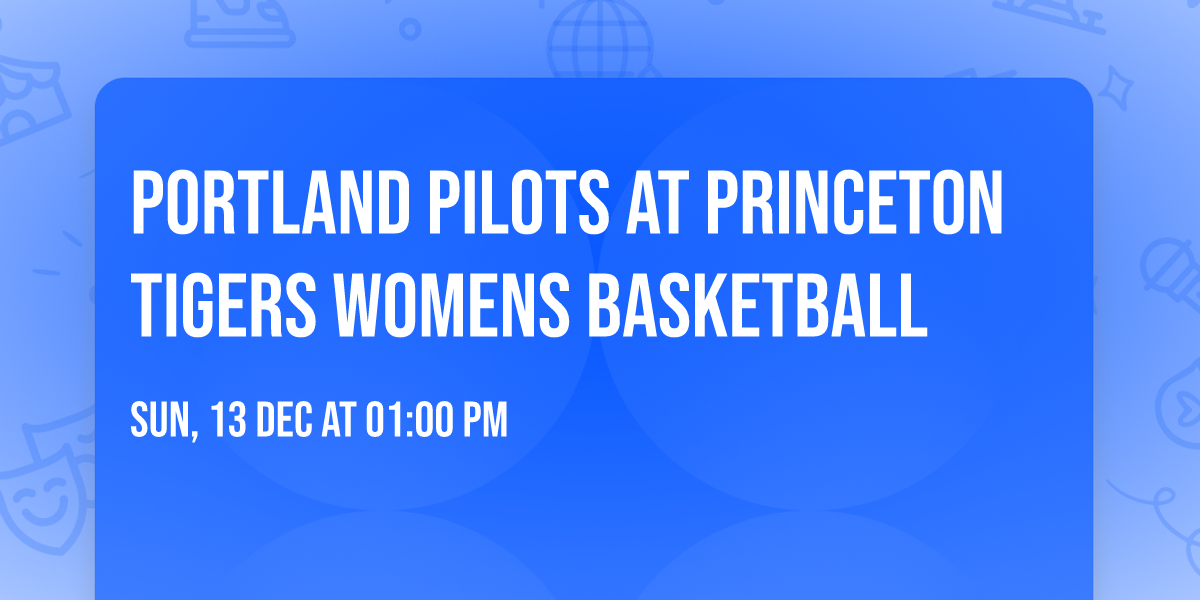 Portland Pilots at Princeton Tigers Womens Basketball