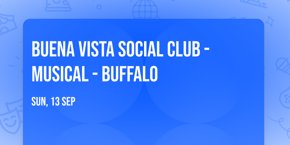 Buena Vista Social Club - Musical - Buffalo