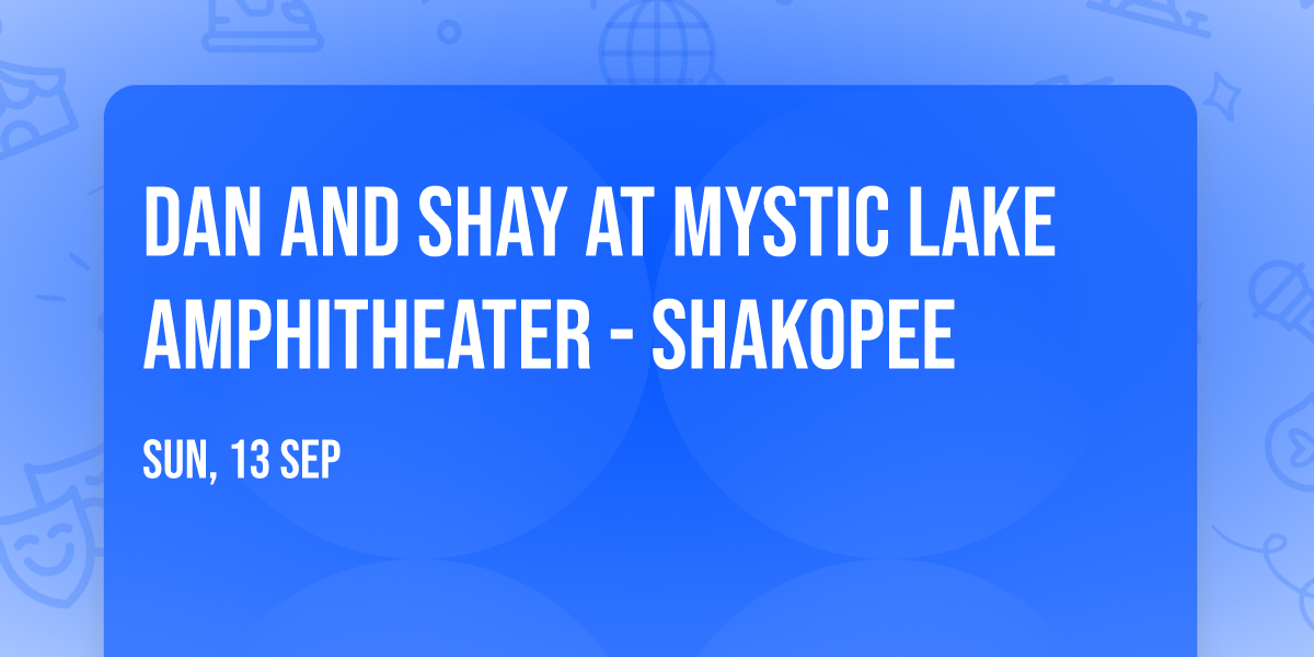 Dan and Shay at Mystic Lake Amphitheater - Shakopee