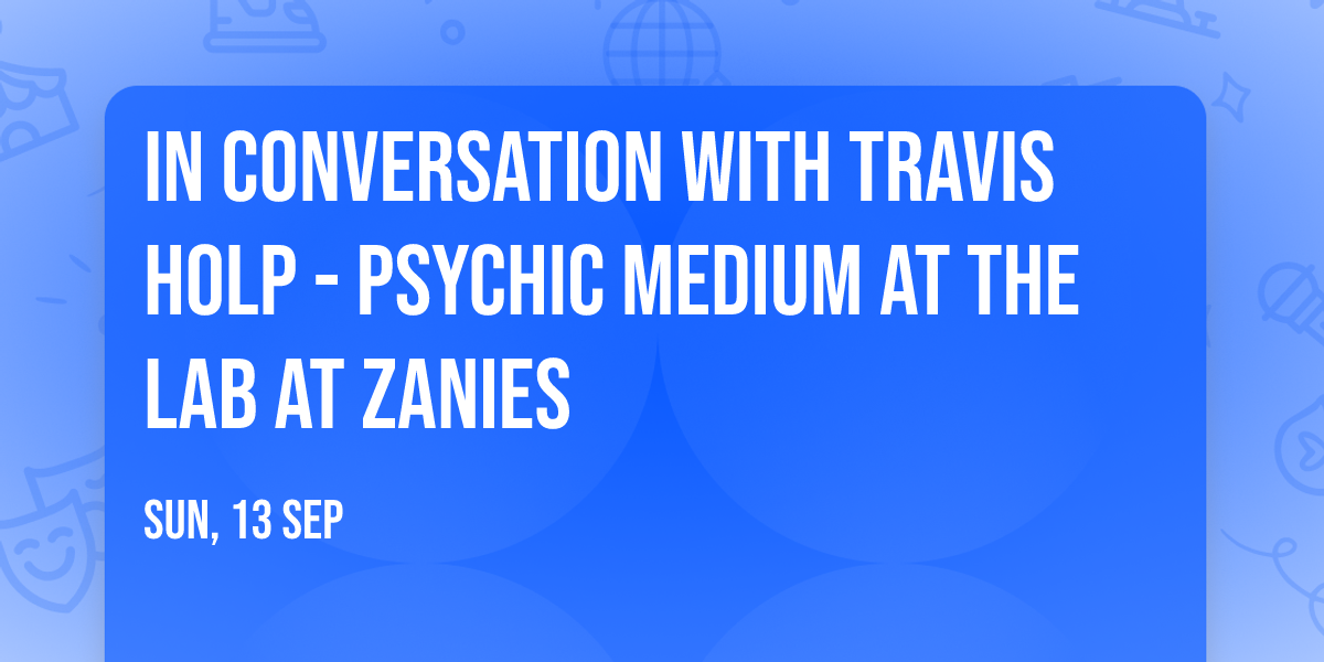 In Conversation with Travis Holp - Psychic Medium at The Lab at Zanies