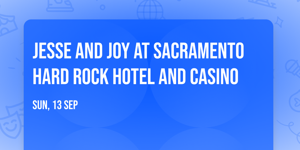 Jesse and Joy at Sacramento Hard Rock Hotel and Casino