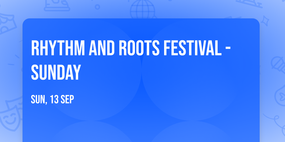 Rhythm and Roots Festival - Sunday