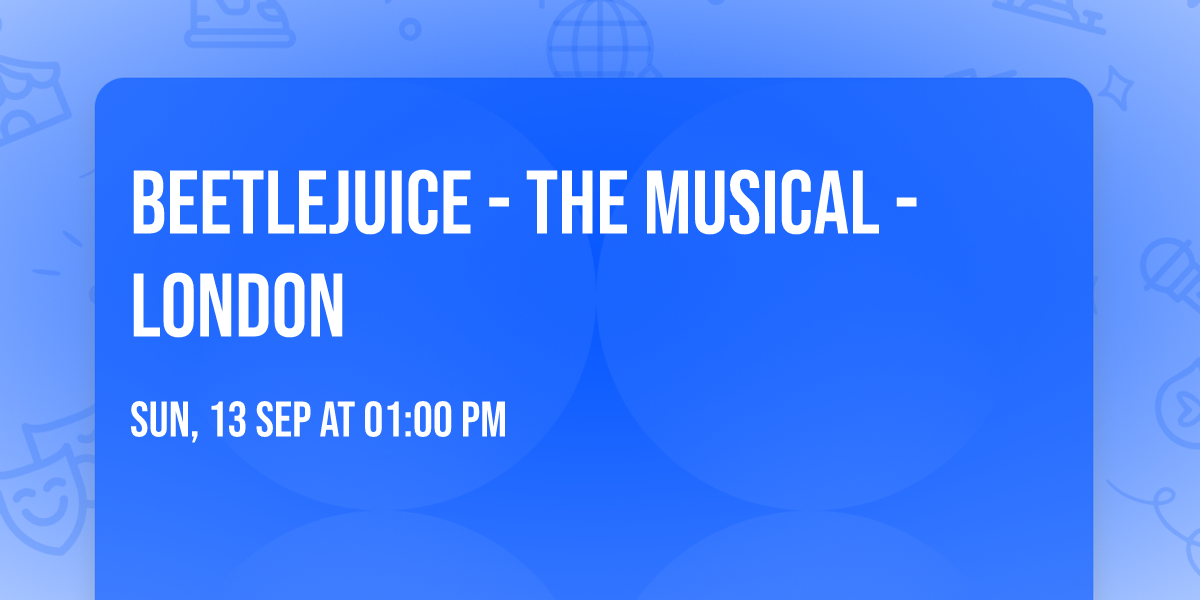 Beetlejuice - The Musical - London