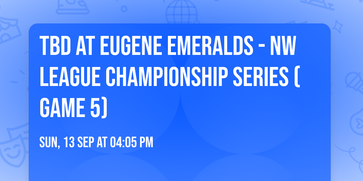 TBD at Eugene Emeralds - NW League Championship Series (Game 5)