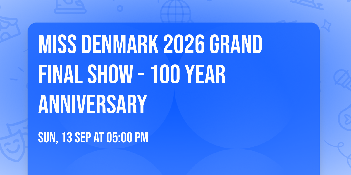 MISS DENMARK 2026 GRAND FINAL SHOW - 100 YEAR ANNIVERSARY \ud83c\udde9\ud83c\uddf0\ud83d\udc51\ud83c\udde9\ud83c\uddf0 