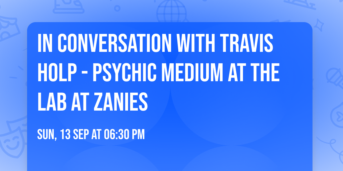 In Conversation with Travis Holp - Psychic Medium at The Lab at Zanies