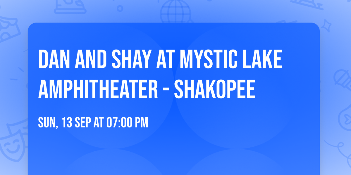 Dan and Shay at Mystic Lake Amphitheater - Shakopee
