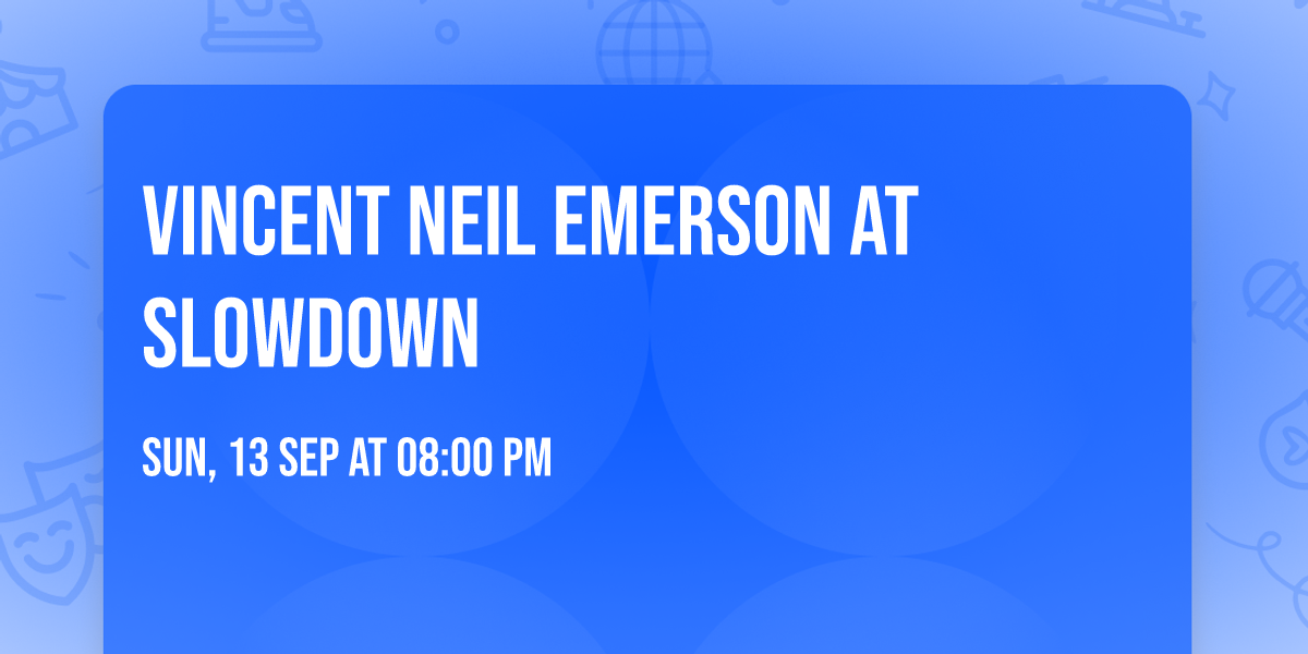 Vincent Neil Emerson at Slowdown