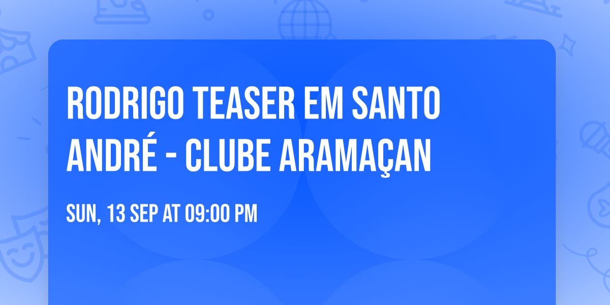 Rodrigo Teaser em Santo Andr\u00e9 - Clube Arama\u00e7an 