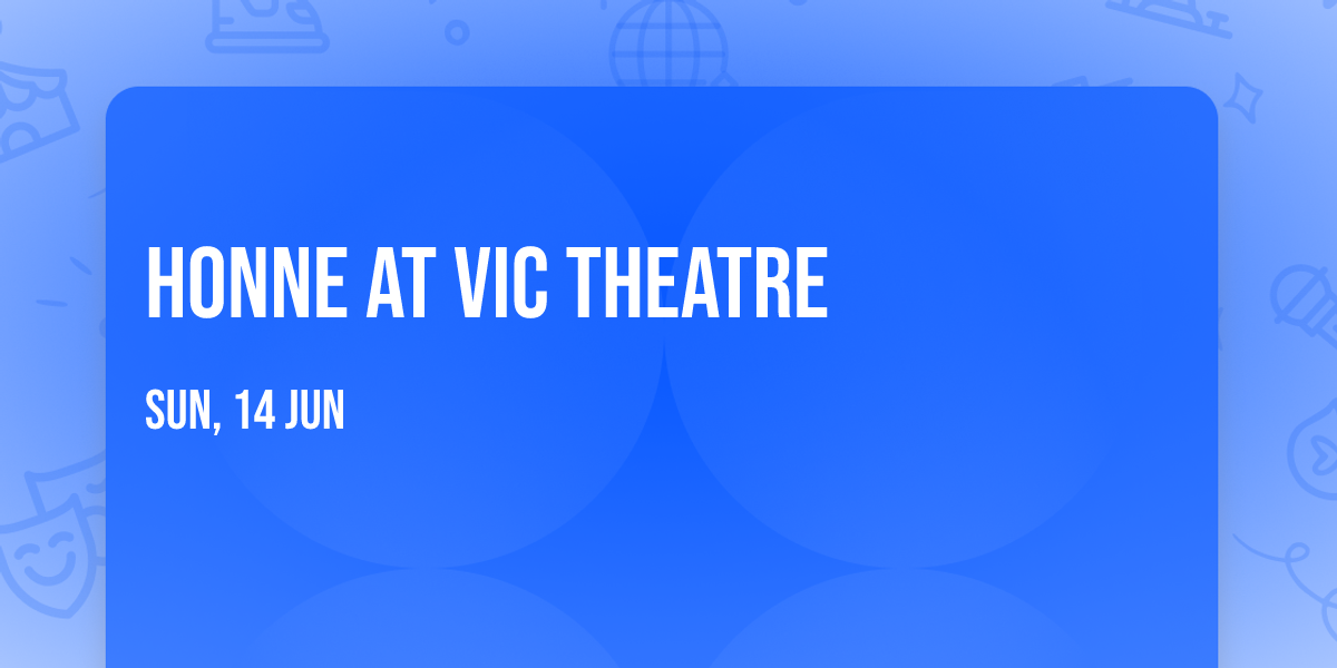 HONNE at Vic Theatre