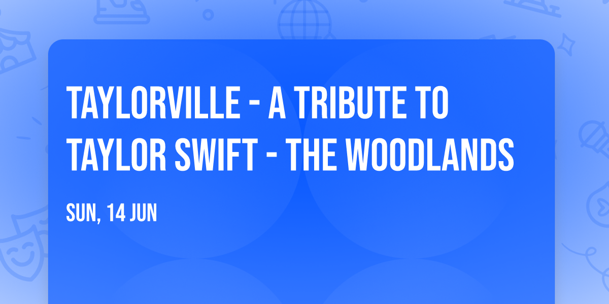 Taylorville - A Tribute to Taylor Swift - The Woodlands
