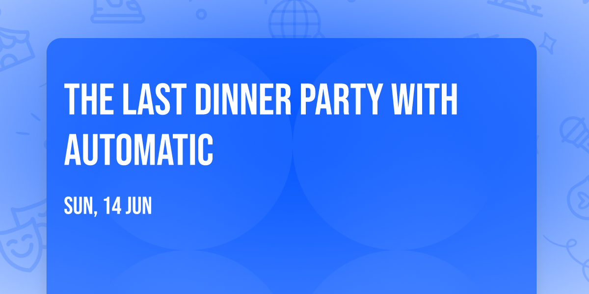 The Last Dinner Party with Automatic