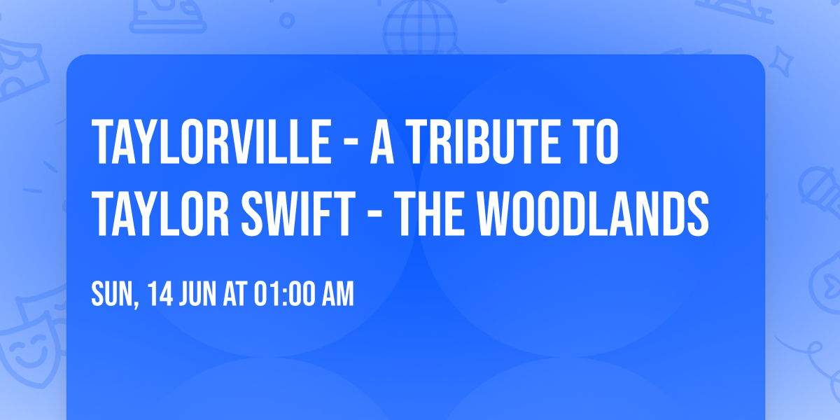 Taylorville - A Tribute to Taylor Swift - The Woodlands