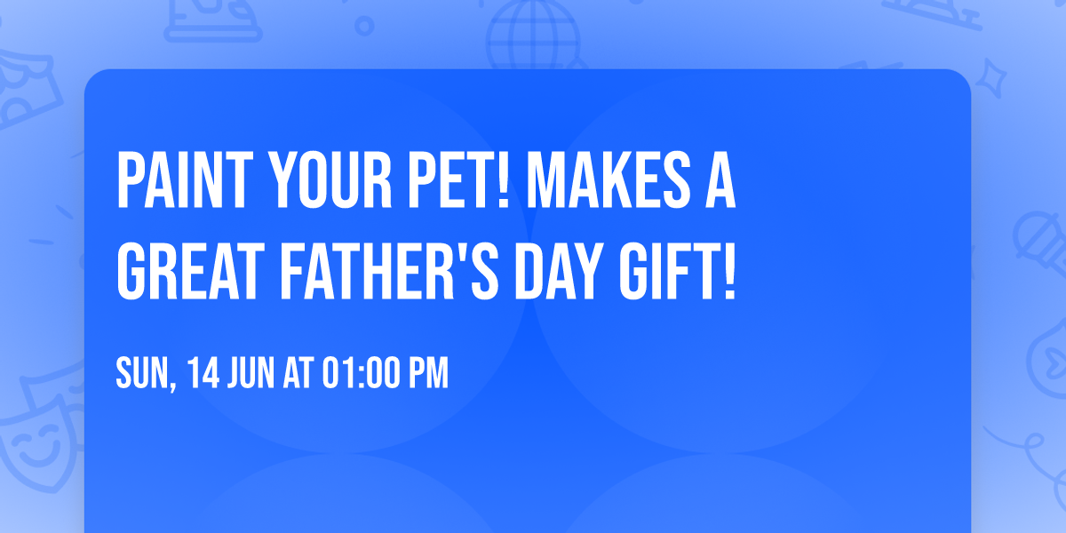 Paint Your Pet! Makes a Great Father's Day Gift!