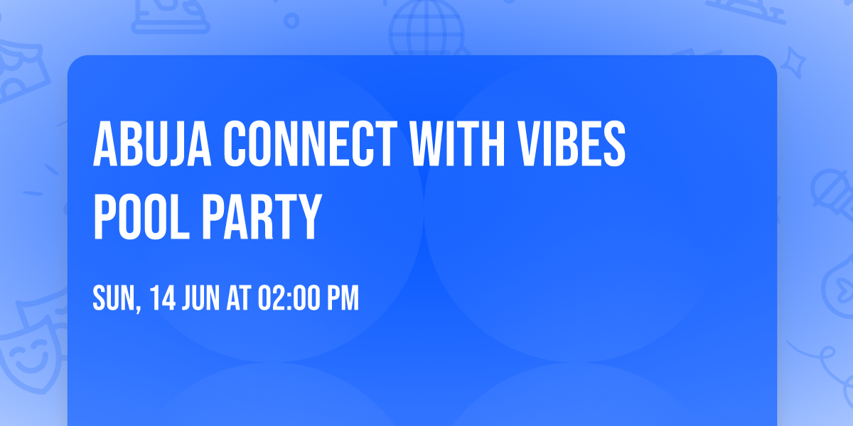 ABUJA CONNECT WITH VIBES POOL PARTY 