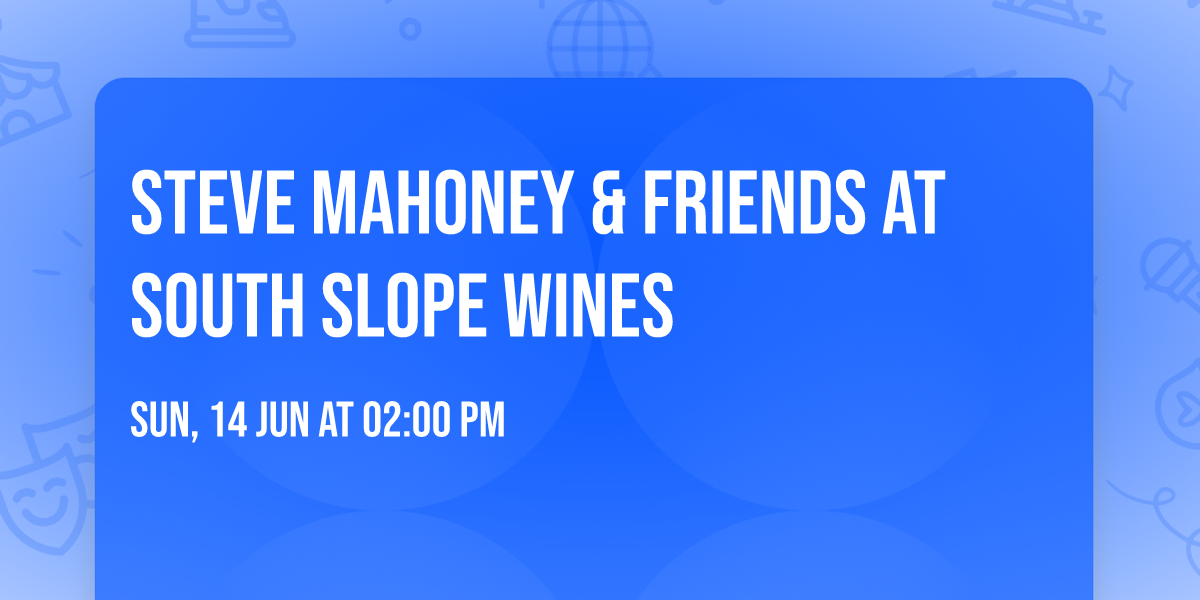 Steve Mahoney & Friends at South Slope Wines