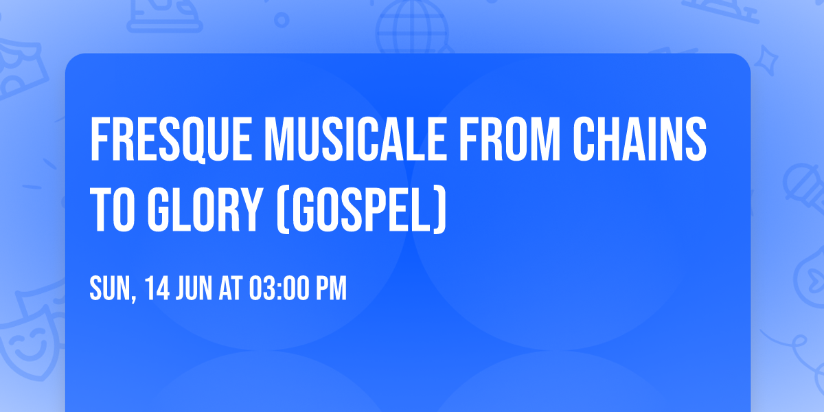 Fresque musicale From Chains to Glory (Gospel)