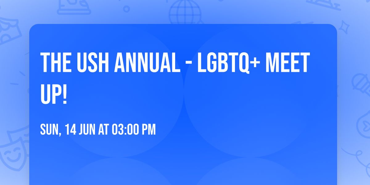 The USH Annual - LGBTQ+ Meet Up!