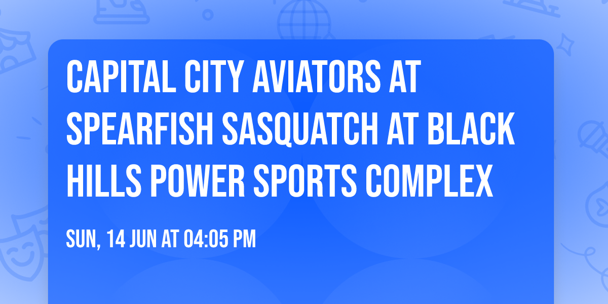 Capital City Aviators at Spearfish Sasquatch at Black Hills Power Sports Complex