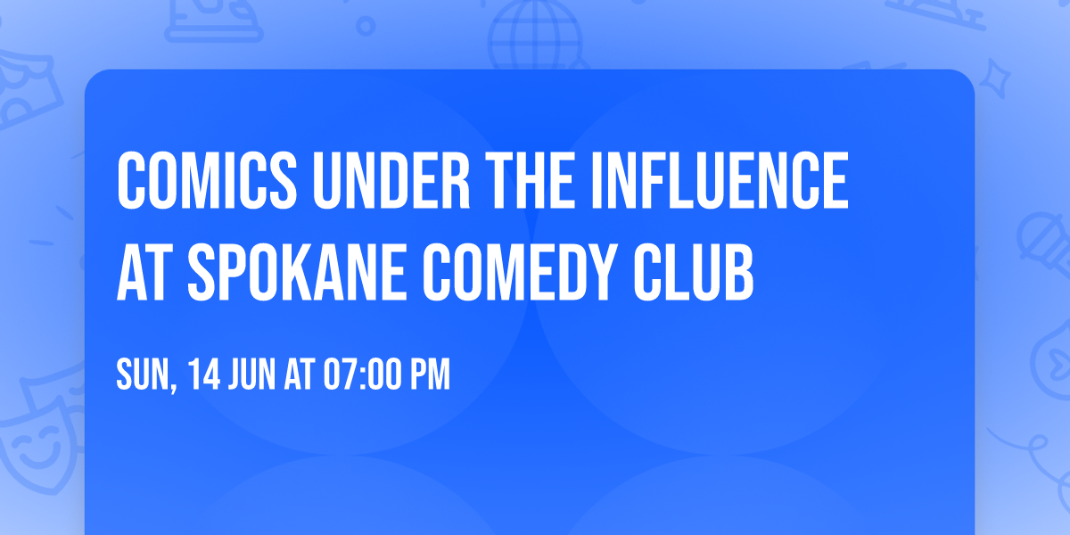 Comics Under The Influence at Spokane Comedy Club