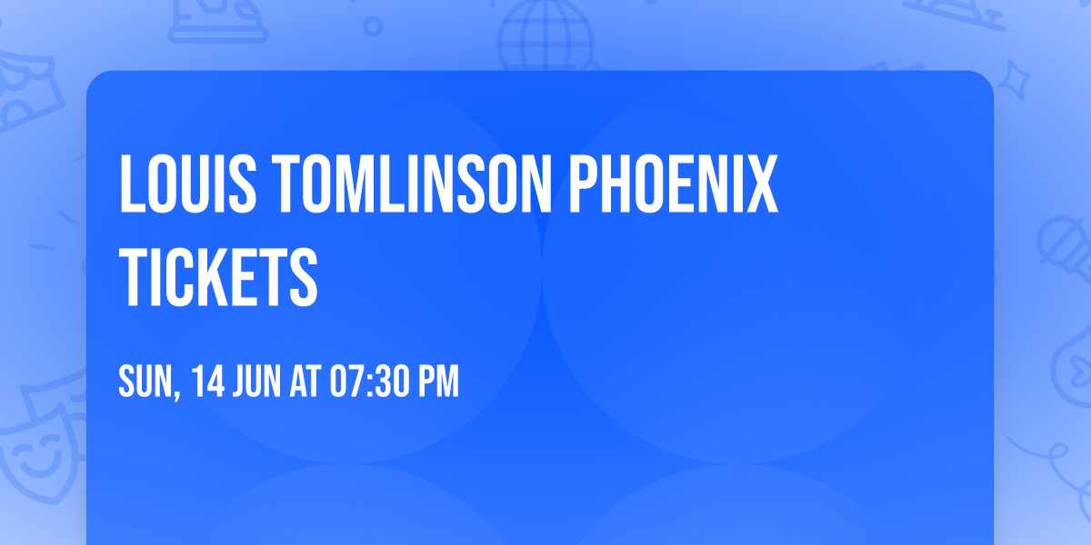 Louis Tomlinson Phoenix Tickets