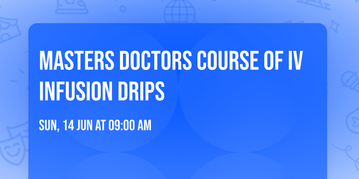 Masters Doctors Course of IV Infusion Drips
