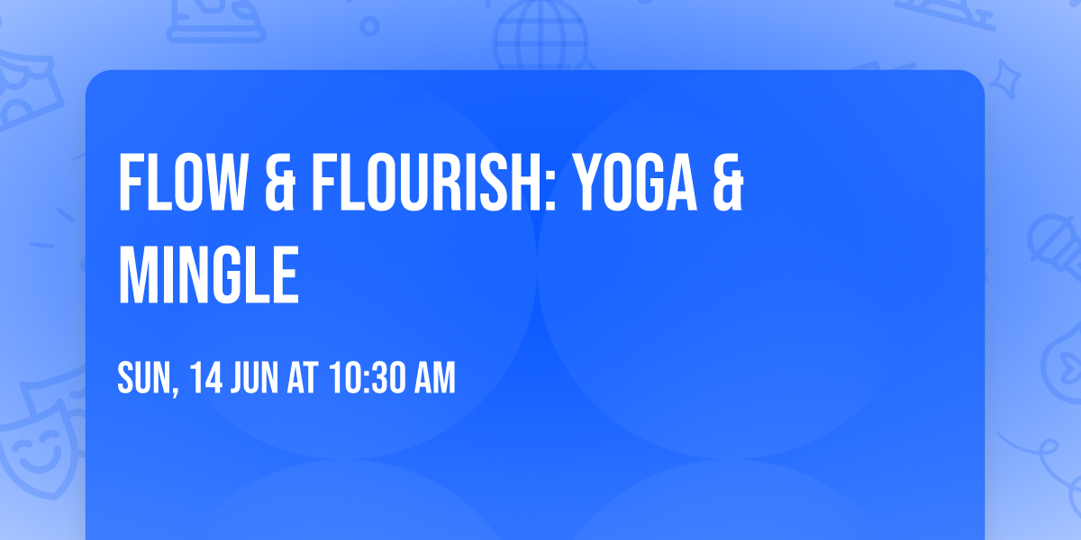 Flow & Flourish: Yoga & Mingle