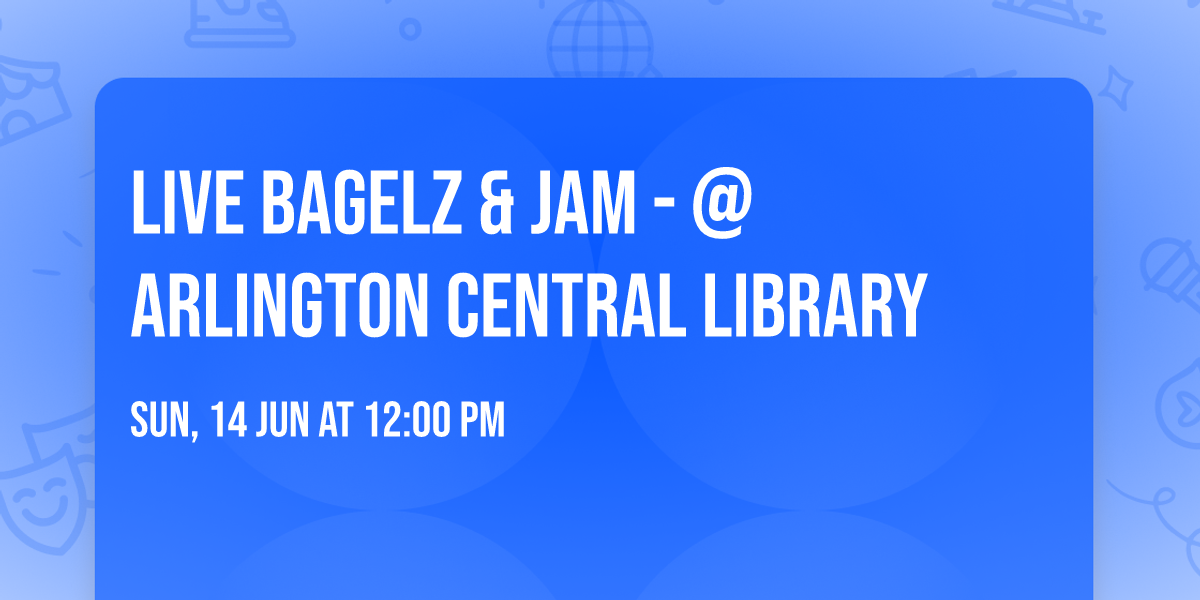 Live Bagelz & Jam - @ Arlington Central Library