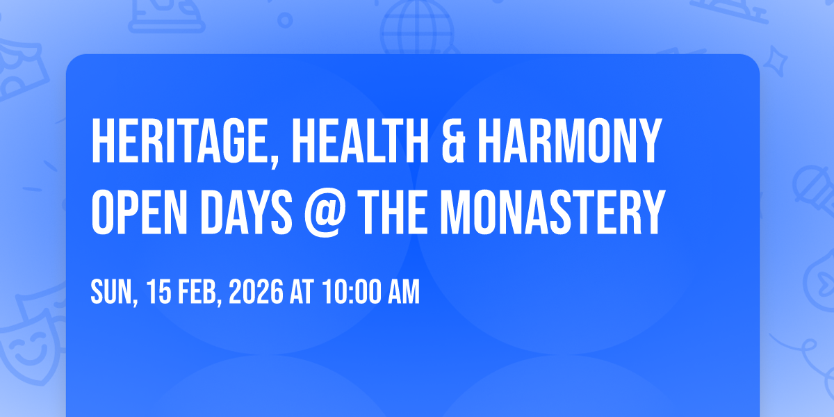 Heritage, Health & Harmony Open Days @ The Monastery 
