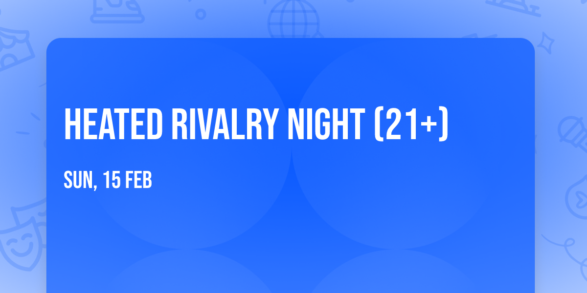 Heated Rivalry Night (21+)